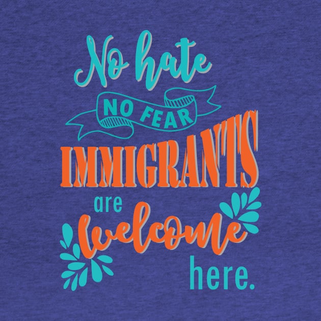 Immigrants are welcome here - politics trump immigration no wall democratic election by papillon